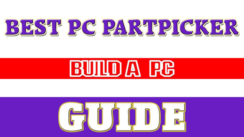 best-pcpartpicker-build-a-pc-(review-guide)